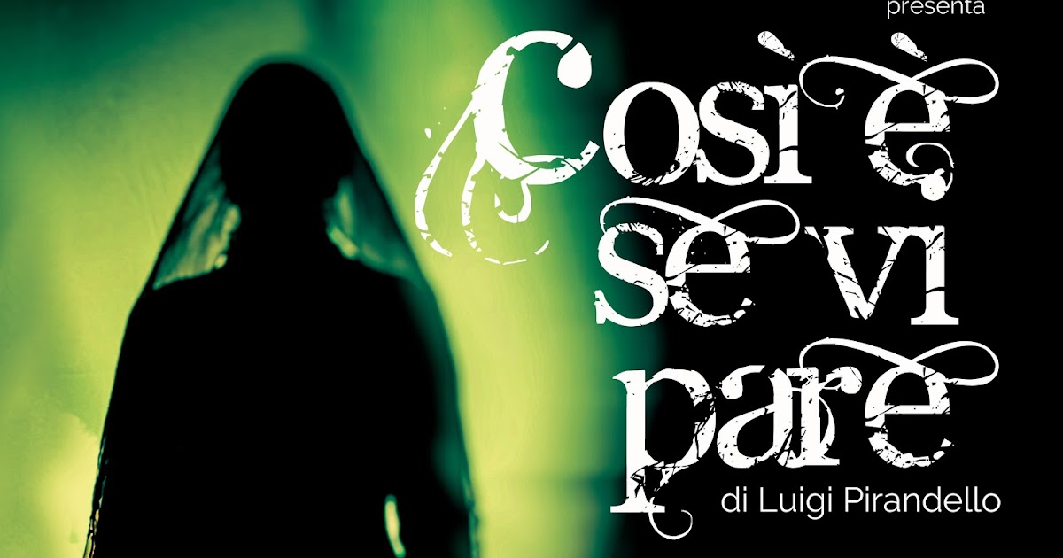 Trama Così è Se Vi Pare COSÌ È SE VI PARE - di Luigi Pirandello
