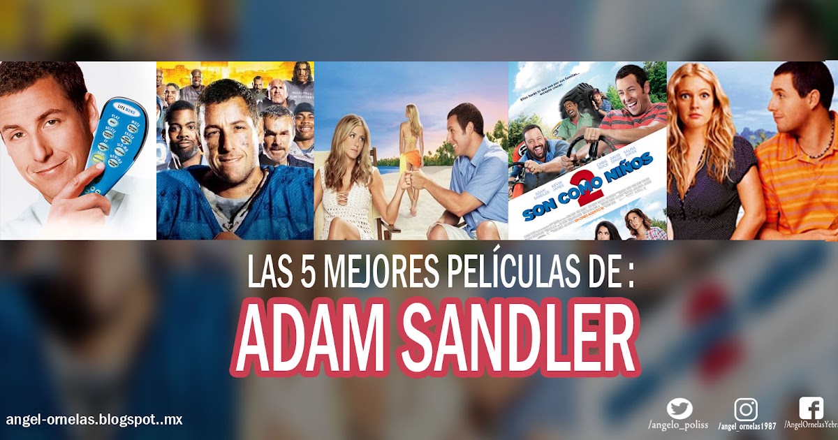 Las 5 mejores pel culas de adam sandler angel ornelas blog