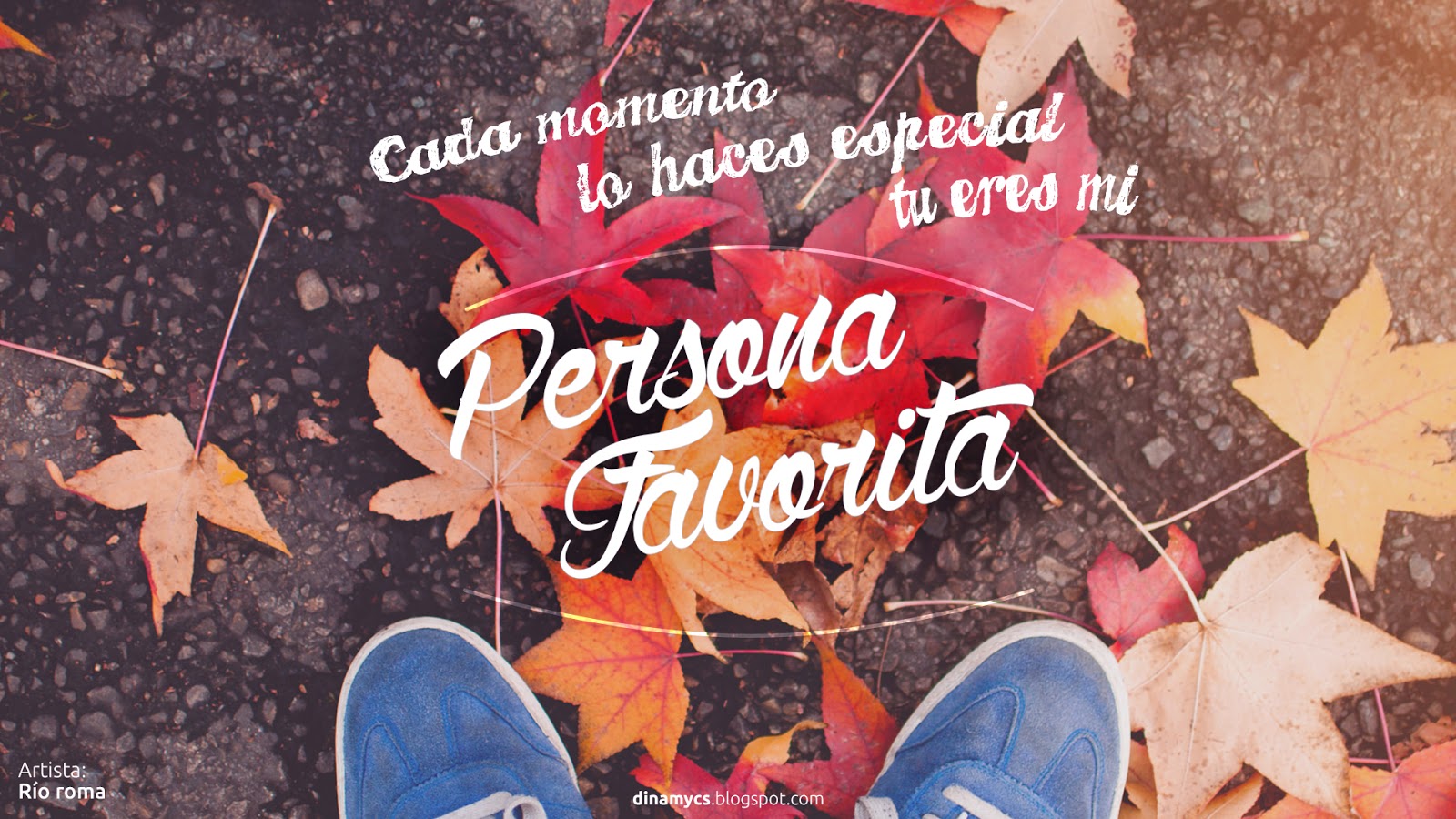 Mi persona favorita - Río roma cada momento lo haces especial tu eres mi persona favorita