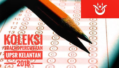 Koleksi Soalan Percubaan UPSR Kelantan 2018