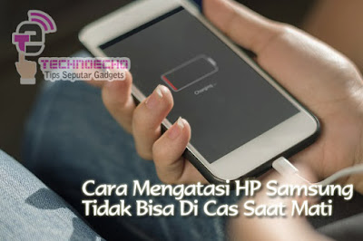 Percayakah 6 Cara Mengatasi Hp Tidak Bisa Di Cas Dalam Keadaan Mati Ini Berfungsi Di Hp Samsung Technoecho
