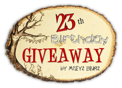 http://miseyz.blogspot.com/2013/11/23th-birthday-giveaway-by-miseyz-blurz.html