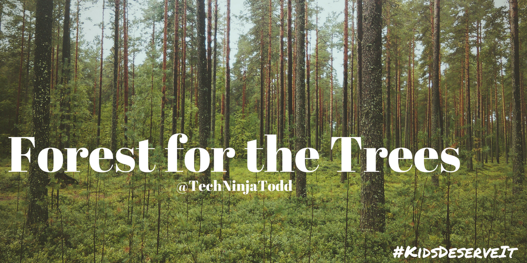 The Forest For the Trees #KidsDeserveIt  Todd Nesloney