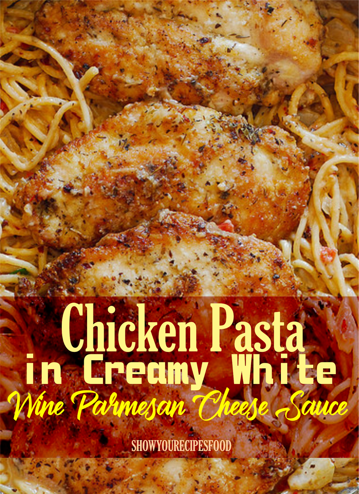 Chicken Pasta in Creamy White Wine Parmesan Cheese Sauce Show You Recipes
