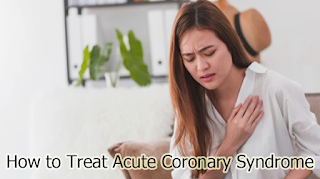 How to Treat Acute Coronary Syndrome