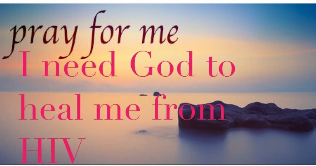 Prayer request: I need God to heal me from HIV | Ladies ...