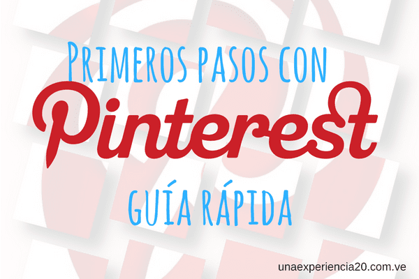 cómo usar pinterest Primeros pasos con Pinterest Guía rápida