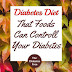 Diabetes Diet : That Foods Can Controll Your Diabetes