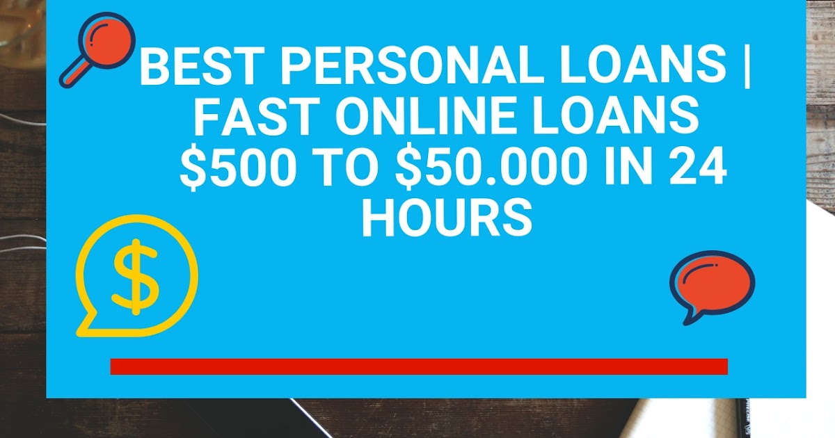 Best Personal Loans | Fast Online Loans $500 to $50.000 in 24 hours