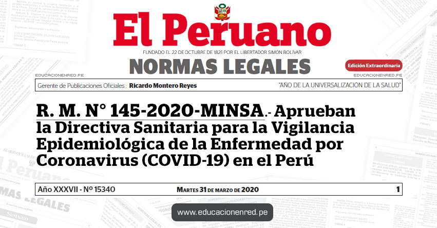 R. M. N° 145-2020-MINSA.- Aprueban la Directiva Sanitaria para la Vigilancia Epidemiológica de la Enfermedad por Coronavirus (COVID-19) en el Perú R. M. N° 145-2020-MINSA.- Aprueban la Directiva Sanitaria para la Vigilancia Epidemiológica de la Enfermedad por Coronavirus (COVID-19) en el Perú