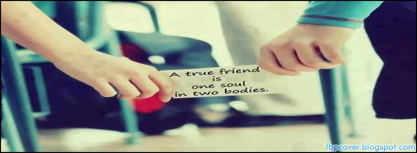 A, True, Friend, Is, One, Soul, In, Two, Bodies, Facebook, Cover ...