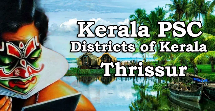 Kerala PSC - Districts of Kerala - Thrissur