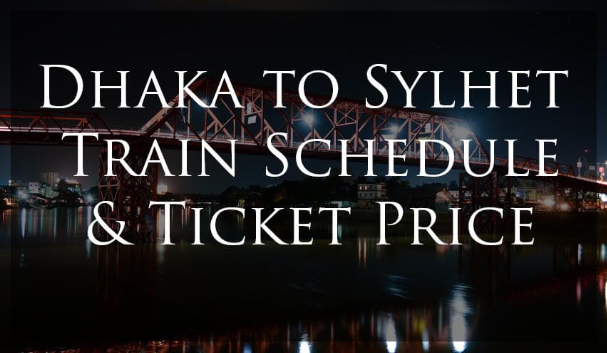 Train schedule dhaka to sylhet with Ticket price  2019
