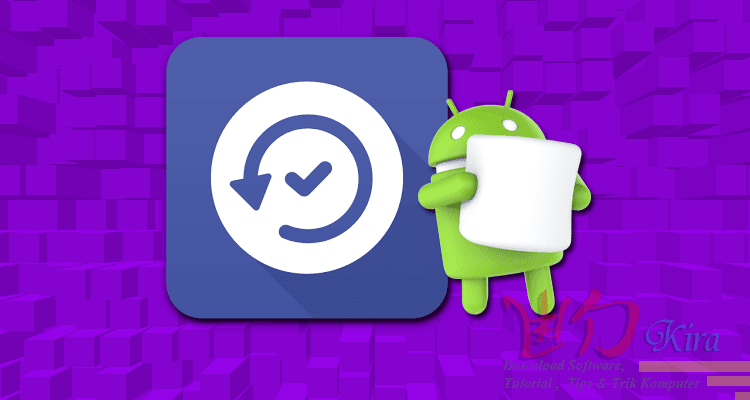 Wd-kira, Cara Menggunakan Asus Backup pada Android Marshmallow, cara backup aplikasi dan data android tanpa root, cara mencadangkan data android sebelum factory reset, full backup tanpa root