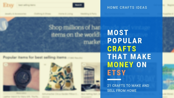Most Por Crafts That Make Money On Etsy Craft Home You May Also Like Best Arts And Crafts Ideas That Make Money