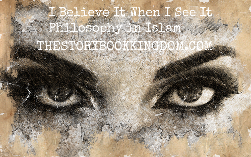 I Believe It When I See It Philosophy in Islam