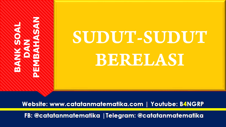 Soal Sudut-sudut Berelasi dan Pembahasan Soal Sudut-sudut Berelasi dan Pembahasan
