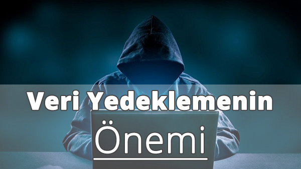 Veri Yedeklemenin Önemi Nedir? Veri Yedeklemenin Önemi Nedir?