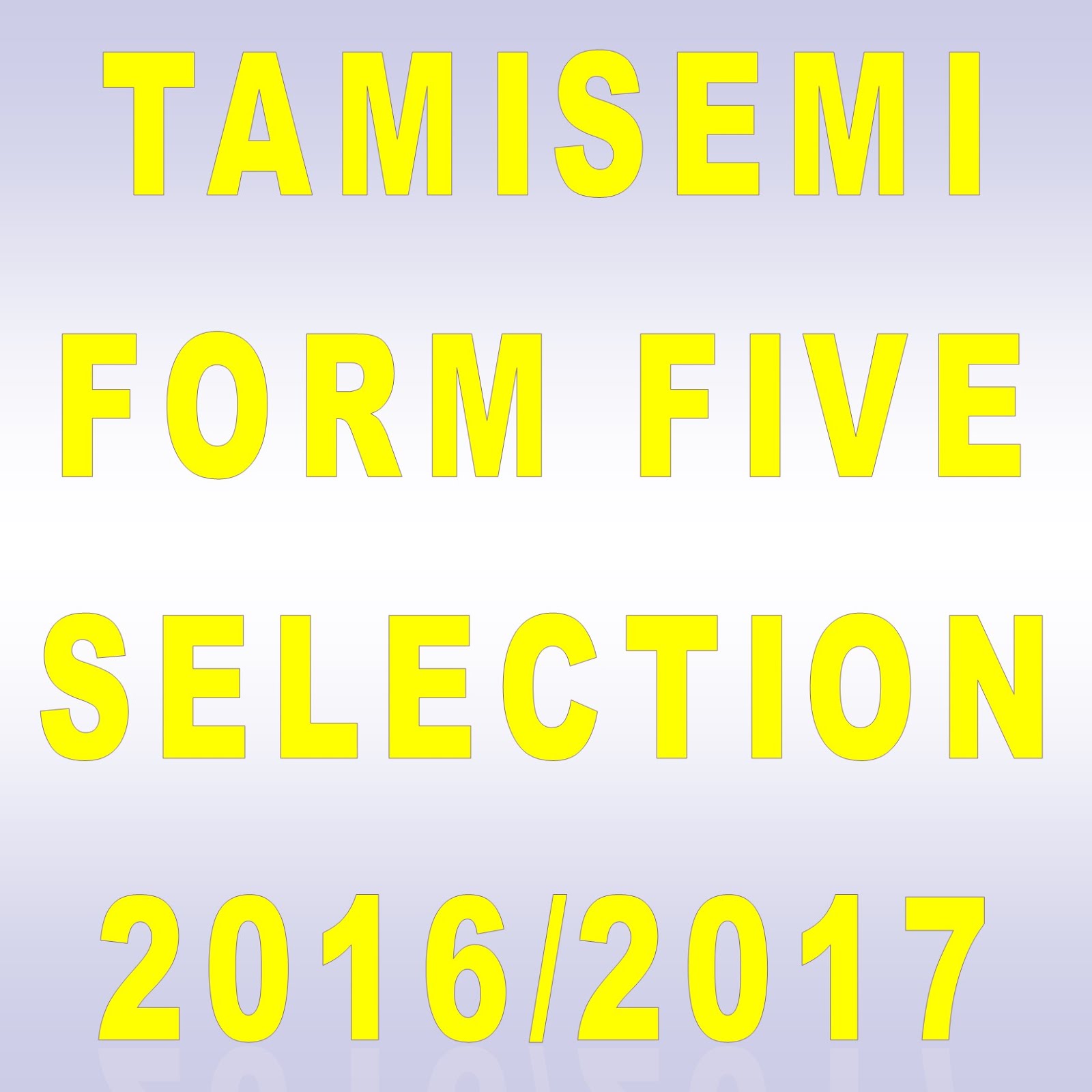 TAMISEMI FORM FIVE SELECTION 2016/2017 MSABAHA BLOG