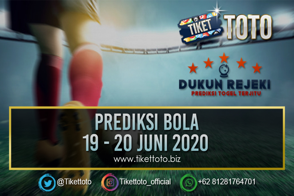 PREDIKSI PERTANDINGAN BOLA 19 – 20 JUNI 2020