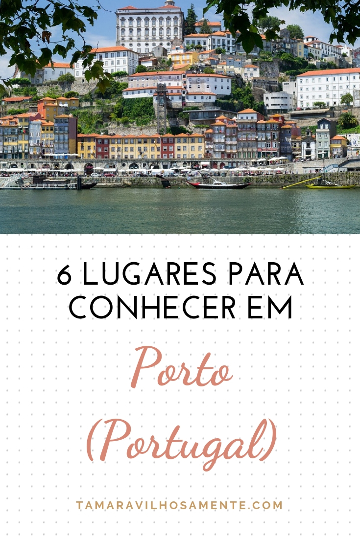 6-lugares-para-conhecer-em-Porto-tamaravilhosamente