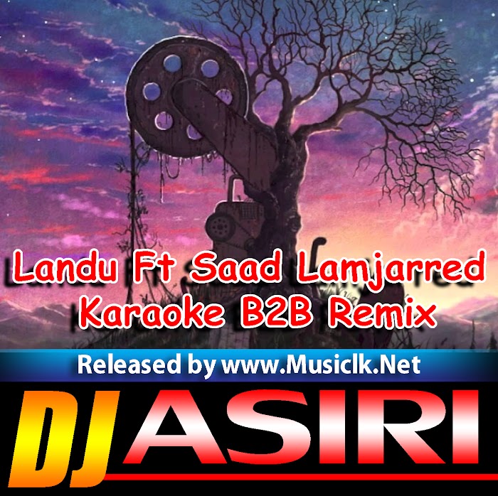 Landu Ft Saad Lamjarred Karaoke B2B Remix DJ Asiri