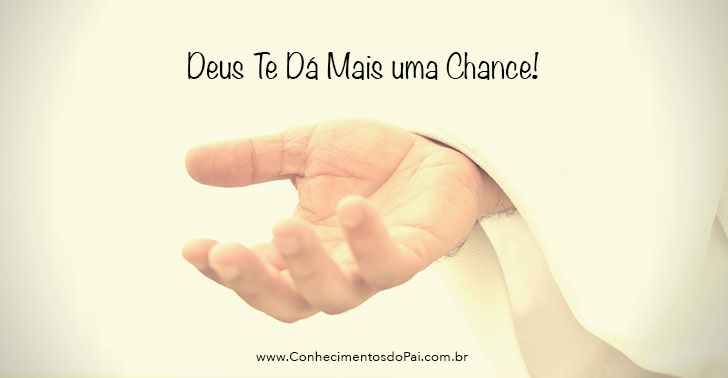 Deus Te Dá Mais Uma Chance deus te da mais uma chance - Deus Te Dá Mais Uma Chance