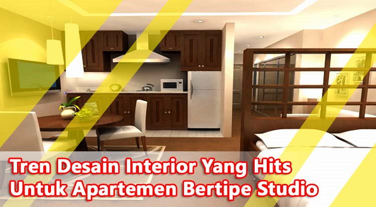 Tren Desain Interior Yang Hits Untuk Apartemen Bertipe Studio Tren Desain Interior Yang Hits Untuk Apartemen Bertipe Studio
