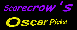 The logo I made for this in Photoshop way back in 1997.  It says "Scarecrow's Oscar Picks"