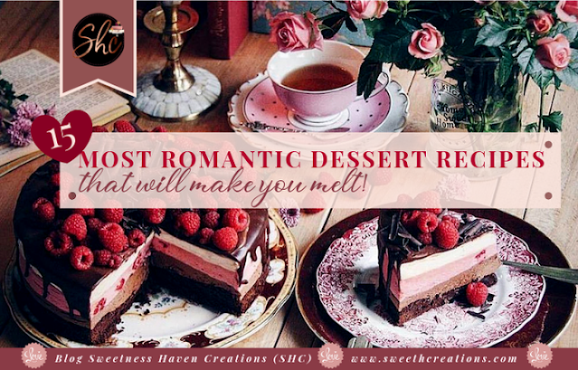 SHC’s 15 MOST ROMANTIC DESSERT RECIPES THAT WILL MAKE YOU MELT Most Romantic Dessert Recipes for Valentine's Day