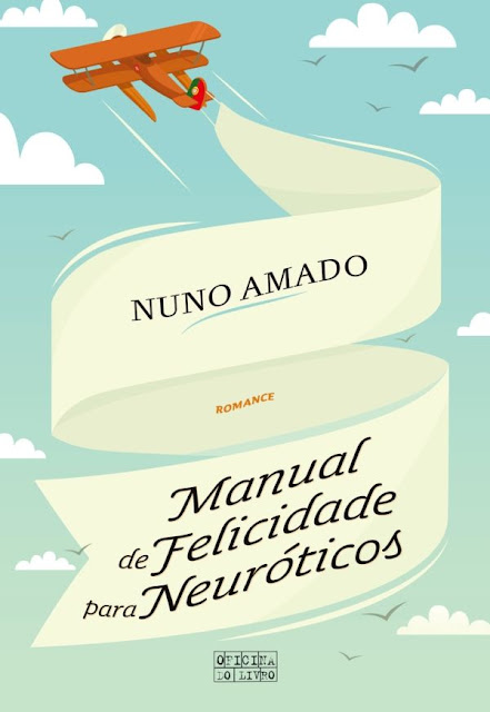 Manual de Felicidade para Neuróticos - Nuno Amado
