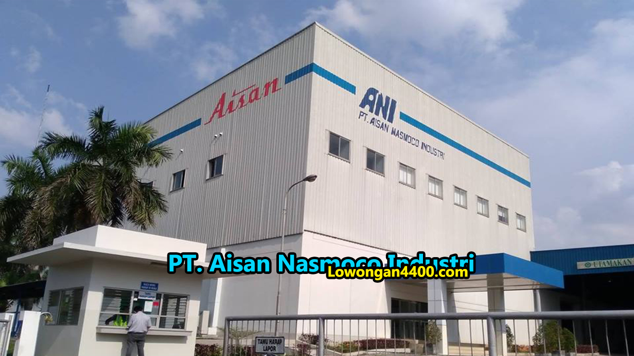 Lowongan PT Aisan Nasmoco Industri Kawasan EJIP Info Loker 2022