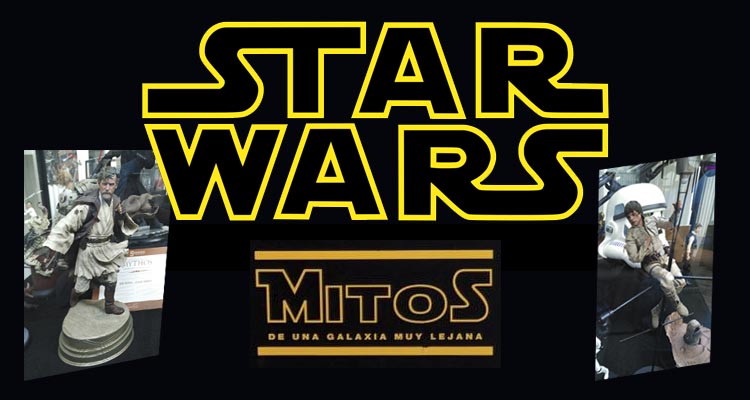 Exposición Star Wars: "Mitos de una galaxia muy lejana" 