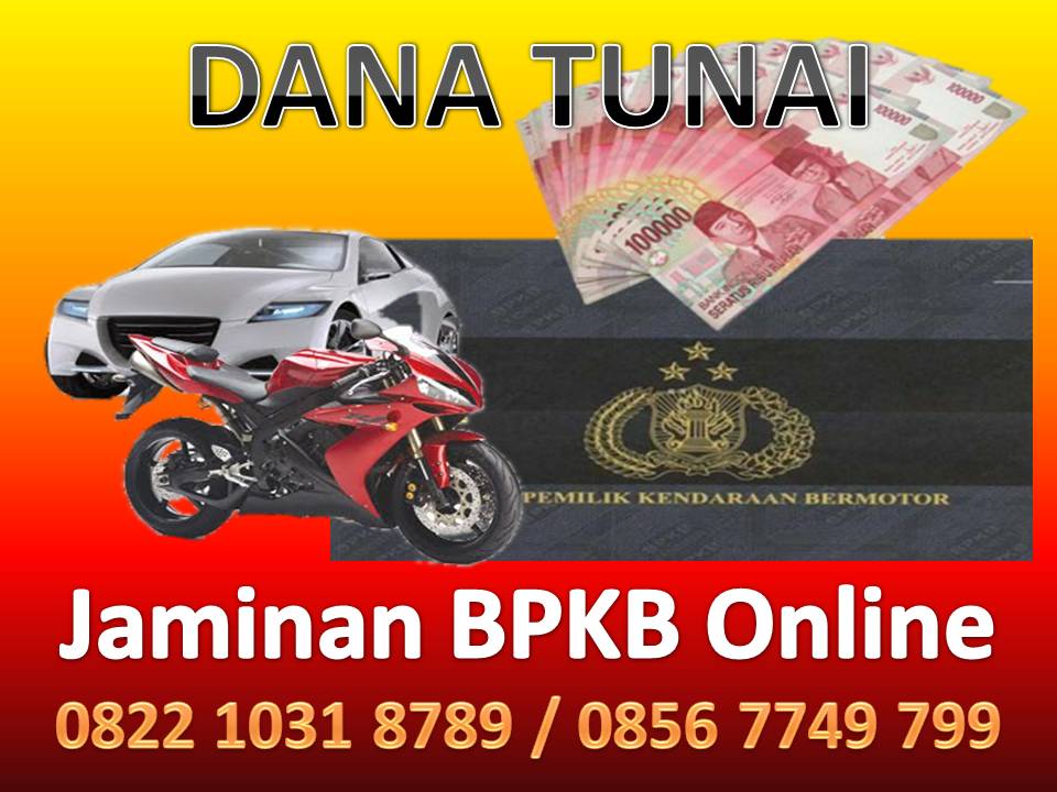 Dana Tunai Jaminan BPKB Motor Jaminan BPKB Mobil Online