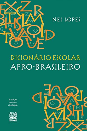 DICIONÁRIO ESCOLAR AFRO-BRASILEIRO - Nei Lopes
