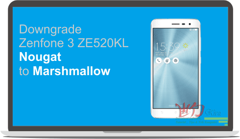 Cara Downgrade Asus Zenfone 3 (ZE520KL) ke Android Marshmallow, Wd-kira, How to downgrade Asus Zenfone 3 to Marshmallow from android nougat 7.1.1