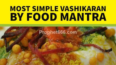 Vashikaran By Eating Food to Attract any Girl or Boy
