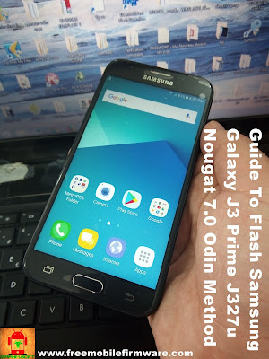 Guide To Flash Samsung Galaxy J3 Prime J327u Nougat 7.0 Odin Method Tested Firmware