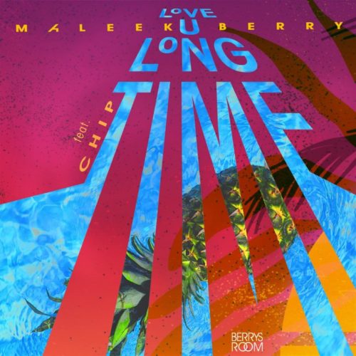 [Song] Maleek Berry ft. Chip – Love U Long Time-www.mp3made.com.ng