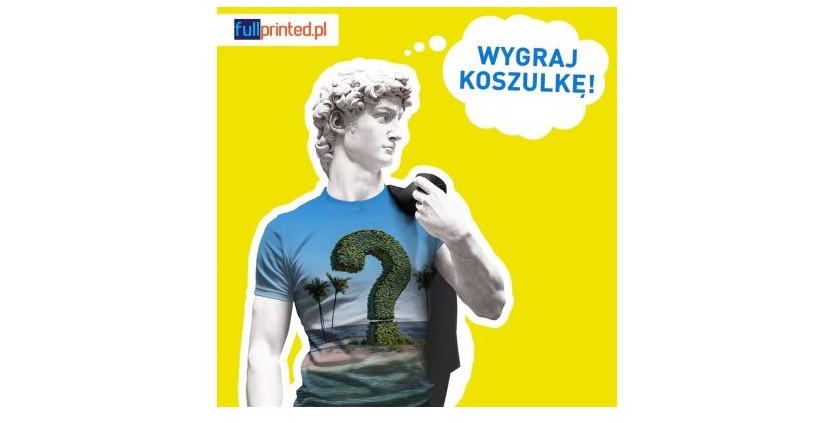 Wygraj koszulkę z własnym nadrukiem - Fullprinted.pl Konkurs