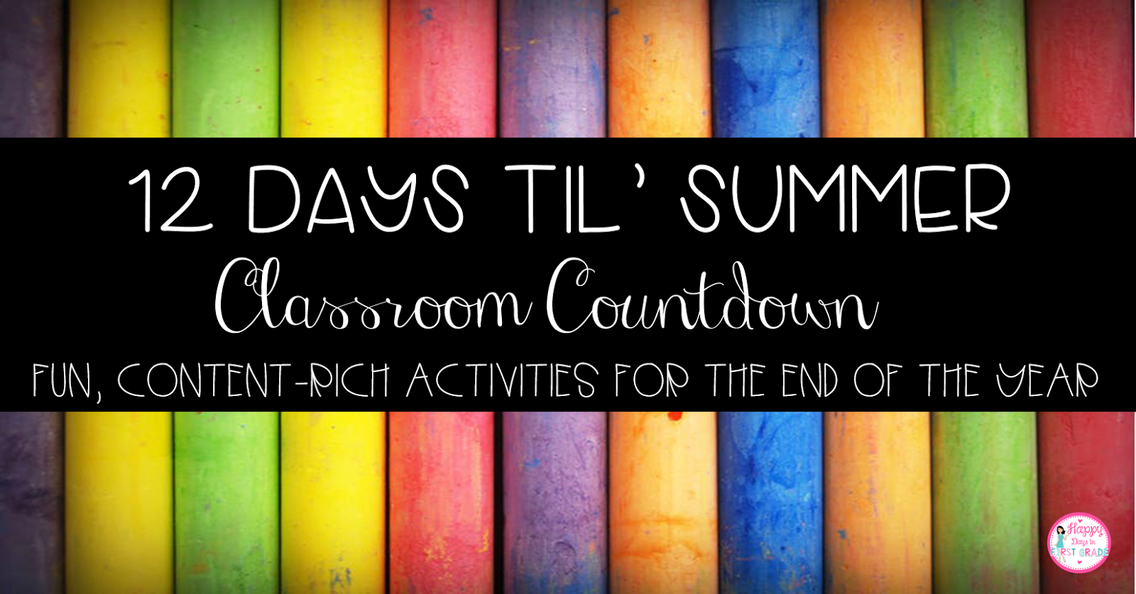 Happy Days in First Grade 12 Days Until Summer Countdown