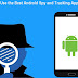 Reasons to Use the Best Android Spy and Tracking App on Phones