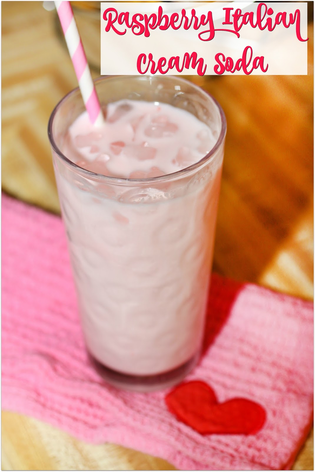 For the Love of Food Raspberry Italian Cream Soda