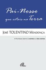 blog setting 15 : . Pai Nosso que Estais na Terra de José Tolentino de Mendonça : .