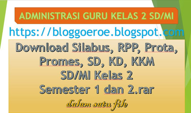 Download Silabus, RPP, Prota, Promes, SD, KD, KKM SD/MI Kelas 2 Semester 1 dan 2.rar, https://bloggoeroe.blogspot.com/