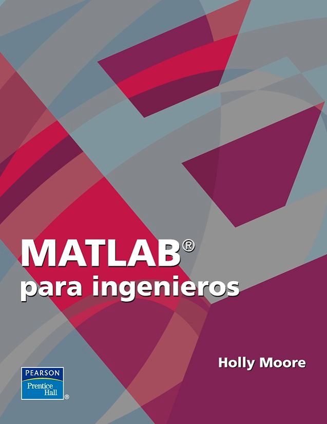 Matlab Para Ingenieros 1ra Edicion Holly Moore Libros y Solucionarios