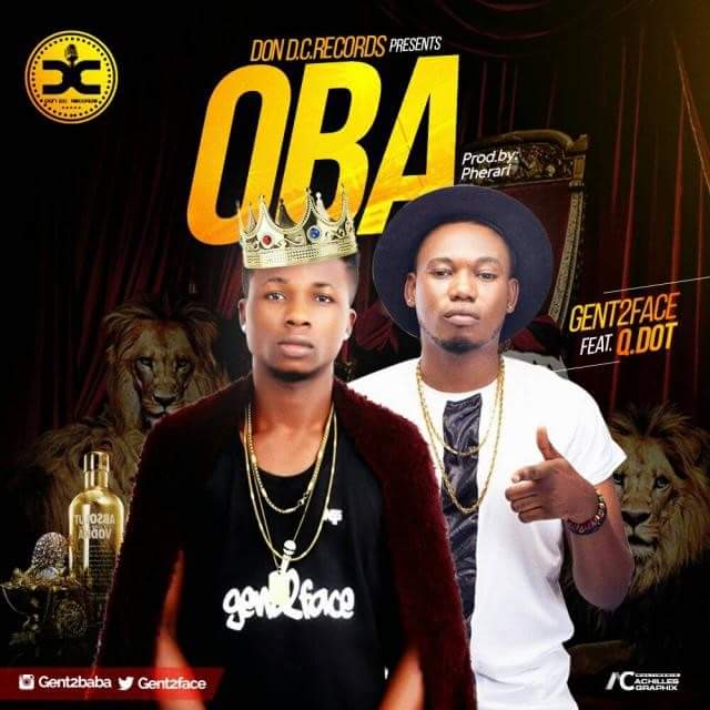 Fast Download: Gent2face ft @Qdot_alagbe - OBA (Prod. Pherari ...