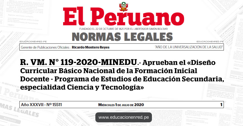R. VM. N° 119-2020-MINEDU.- Aprueban el «Diseño Curricular Básico Nacional de la Formación Inicial Docente - Programa de Estudios de Educación Secundaria, especialidad Ciencia y Tecnología» R. VM. N° 119-2020-MINEDU.- Aprueban el «Diseño Curricular Básico Nacional de la Formación Inicial Docente - Programa de Estudios de Educación Secundaria, especialidad Ciencia y Tecnología»