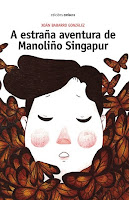 "A estraña aventura de Manoliño Singapur" de Xoán Babarro González. Ilustrado por María Brenn https://catalogo-rbgalicia.xunta.gal/cgi-bin/koha/opac-detail.pl?biblionumber=1429921