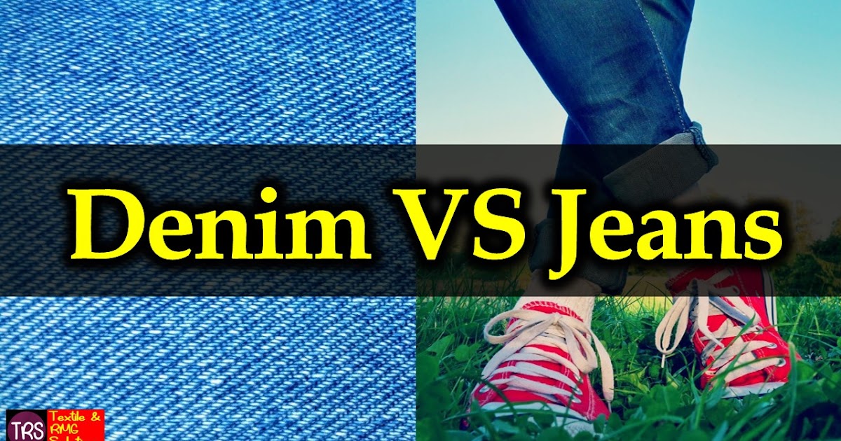 What is Denim? What is Jeans? What is the Difference between Denim & Jeans? Textile and RMG